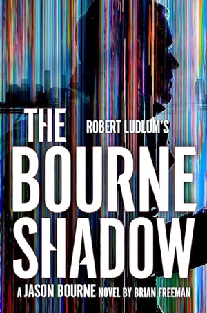 Freeman, Brian. Robert Ludlum's(TM) The Bourne Shadow. Bloomsbury Publishing plc, 2024.