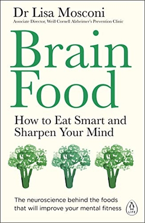 Mosconi, Lisa. Brain Food - How to Eat Smart and Sharpen Your Mind. Penguin Books Ltd (UK), 2019.