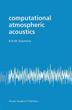 Salomons, E. M.. Computational Atmospheric Acoustics. Springer Netherlands, 2001.