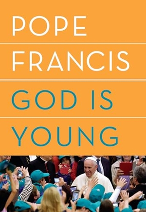 Pope Francis. God Is Young - A Conversation. Random House Publishing Group, 2018.