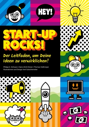 Schwarz, Philipp G. / Elsner, Hans Ulrich et al. Start-up rocks! - Der Leitfaden, um Deine Ideen zu verwirklichen!. GLUCE, 2022.