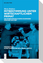 Mitbestimmung unter wirtschaftlichem Primat