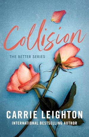 Leighton, Carrie. Collision - An Enemies to Lovers Romance for Fans of My Fault. Sourcebooks LLC, 2025.