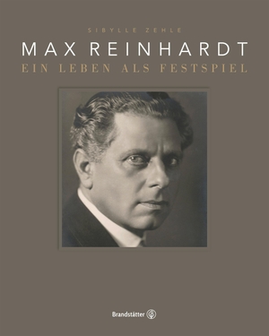 Zehle, Sibylle. Max Reinhardt - Ein Leben als Festspiel. Brandstätter Verlag, 2020.