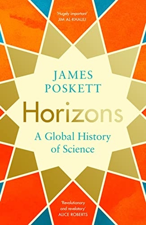 Poskett, James. Horizons - A Global History of Science. Penguin Books Ltd (UK), 2022.