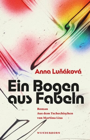 Lu¿áková, Anna. Ein Bogen aus Fabeln. Wunderhorn, 2026.