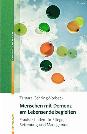 Gehring-Vorbeck, Tamara. Menschen mit Demenz am Lebensende begleiten - Praxisleitfaden für Pflege, Betreuung und Management. Reinhardt Ernst, 2018.