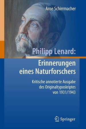 Schirrmacher, Arne. Philipp Lenard: Erinnerungen eines Naturforschers - Kritische annotierte Ausgabe des Originaltyposkriptes von 1931/1943. Springer Berlin Heidelberg, 2009.