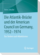 Die Atlantik-Brücke und der American Council on Germany, 1952-1974