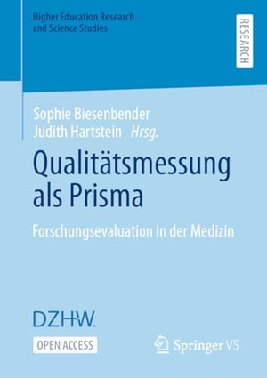 Biesenbender, Sophie / Judith Hartstein (Hrsg.). Qualitätsmessung als Prisma - Forschungsevaluation in der Medizin. Springer VS, 2024.