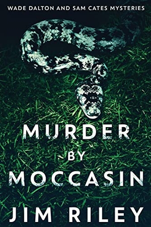 Riley, Jim. Murder by Moccasin. Next Chapter, 2021.
