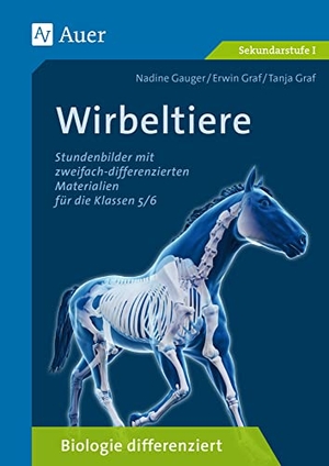 Gauger, Nadine / Graf, Erwin et al. Wirbeltiere - Biologie differenziert. Stundenbilder mit zweifach differenzierten Materialien für die Klassen 5/6. Auer Verlag i.d.AAP LW, 2020.
