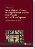 Identität und Wissen in ausgewählten Werken Elie Wiesels und William Styrons