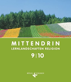 Baßler-Schipperges, Judith / Buchmüller, Ann-Kathrin et al. MITTENDRIN 9/10 Sekundarstufe I - Lernlandschaften Religion. Unterrichtswerk für katholischen RU. Cornelsen Verlag GmbH, 2013.
