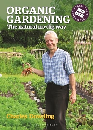 Dowding, Charles. Organic Gardening - The natural no-dig way. Bloomsbury Publishing PLC, 2013.