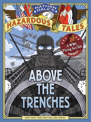 Hale, Nathan. Above the Trenches (Nathan Hale's Hazardous Tales #12). Abrams, 2023.