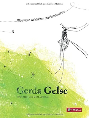Trpak, Heidi. Gerda Gelse - Allgemeine Weisheiten über Stechmücken. Tyrolia Verlagsanstalt Gm, 2013.