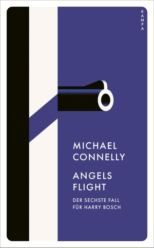 Connelly, Michael. Angels Flight - Der sechste Fall für Harry Bosch. Kampa Verlag, 2022.