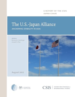 Armitage, Richard L. / Joseph S. Nye. The U.S.-Japan Alliance - Anchoring Stability in Asia. Globe Pequot Publishing Group Inc, 2012.