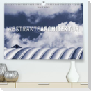 Abstrakte Architektur (Premium, hochwertiger DIN A2 Wandkalender 2023, Kunstdruck in Hochglanz)