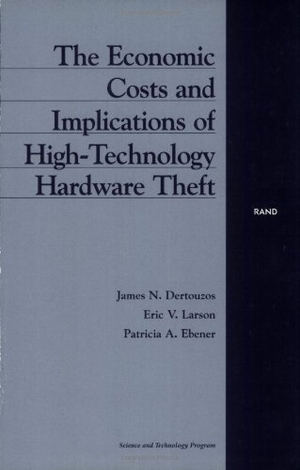Dertouzos, James N / Larson, Eric V et al. The Economic Costs and Implications of High-Technology Hardware Theft. RAND Corporation, 1999.
