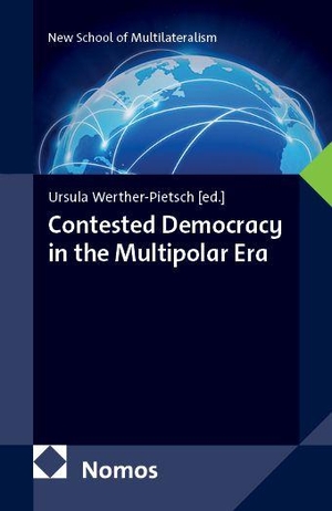 Werther-Pietsch, Ursula (Hrsg.). Contested Democracy in the Multipolar Era. Nomos Verlags GmbH, 2026.