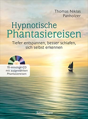 Panholzer, Thomas Niklas. Hypnotische Phantasiereisen + 70-minütige Meditations-CD. Echte Hilfe gegen psychische Belastungen, Stress, Sorgen und Ängste - Tiefer entspannen, besser schlafen, sich selbst erkennen. Bassermann, Edition, 2019.