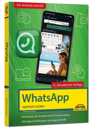 Immler, Christian. WhatsApp - optimal nutzen - 8. Auflage - neueste Version 2026; auch alle neuen KI-Funktionen erklärt - - komplett in Farbe - Für Einsteiger und Fortgeschrittene - Für alle Android und iOS Geräte. Markt+Technik Verlag, 2026.