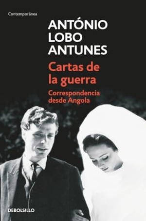 Antunes, António Lobo. Cartas de la guerra : correspondencia desde Angola. Debolsillo, 2007.