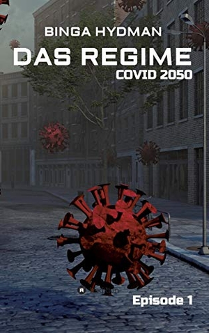 Hydman, Binga. Das Regime - Covid 2050 - Episode 1. tredition, 2021.