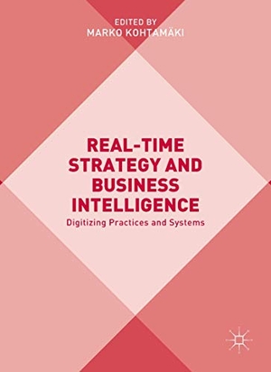 Kohtamäki, Marko (Hrsg.). Real-time Strategy and Business Intelligence - Digitizing Practices and Systems. Springer International Publishing, 2017.