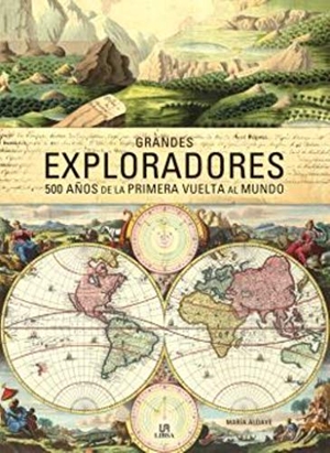 Aldave Villanueva, María / María Aldave. Grandes exploradores : 500 años de la primera vuelta al mundo. Editorial LIBSA, S.A., 2018.