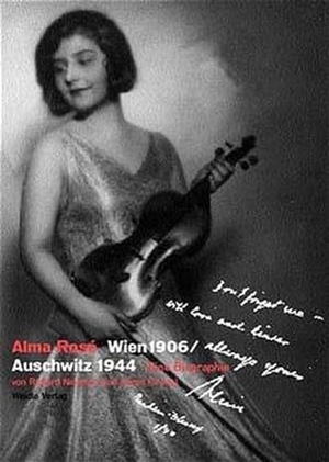 Kirtley, Karen / Lasker-Walfisch, Anita et al. Alma Rosé. Wien 1906 /Auschwitz 1944 - Eine Biographie. Weidle Verlag, 2002.