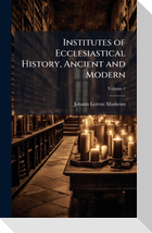 Institutes of Ecclesiastical History, Ancient and Modern