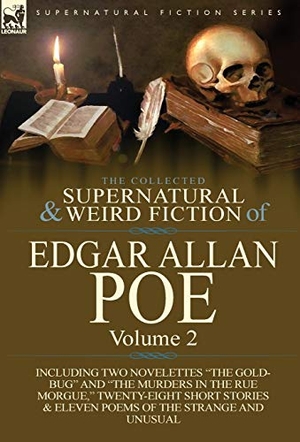 Poe, Edgar Allan. The Collected Supernatural and Weird Fiction of Edgar Allan Poe-Volume 2 - Including Two Novelettes the Gold-Bug and the Murders in the Rue Morgue,. LEONAUR, 2013.