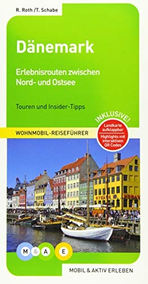 Roth, Rosanna / Tobias Schabe. Dänemark - Wohnmobil-Reiseführer. MOBIL & AKTIV ERLEBEN, 2019.