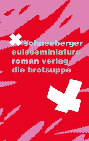 Schneeberger, X.. suisseminiature. Brotsuppe, Verlag Die, 2023.