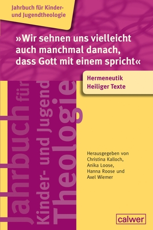 Kalloch, Christina / Anika Loose et al (Hrsg.). 'Wir sehnen uns vielleicht auch manchmal danach, dass Gott mit einem spricht' - Jahrbuch für Kinder- und Jugendtheologie. Calwer Verlag GmbH, 2026.