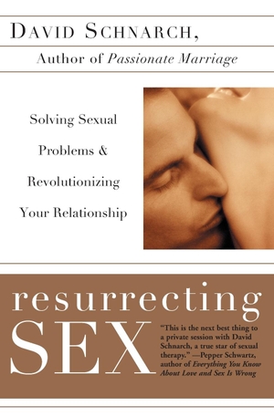 Schnarch, David / James Maddock. Resurrecting Sex - Solving Sexual Problems and Revolutionizing Your Relationship. Harper Perennial, 2003.
