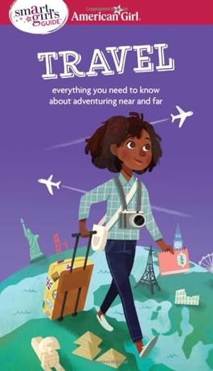 Andrus, Aubre. A Smart Girl's Guide: Travel - Everything You Need to Know about Adventuring Near and Far. American Girl Publishing Inc, 2019.