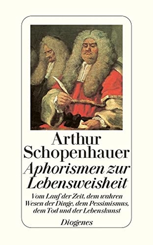 Schopenhauer, Arthur. Aphorismen zur Lebensweisheit. Diogenes Verlag AG, 2010.
