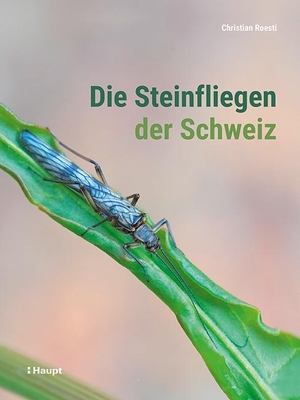 Roesti, Christian. Die Steinfliegen der Schweiz. Haupt Verlag AG, 2021.