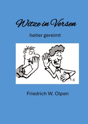 Olpen, Friedrich W.. Witze in Versen - heiter gereimt als Gedichte. tredition, 2025.