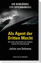 Die Schlüssel der Offenbarung: Als Agent der Dritten Macht