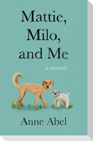 Mattie, Milo, and Me