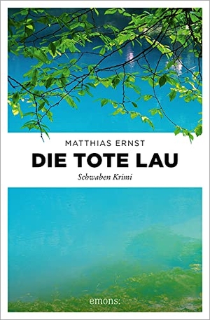 Ernst, Matthias. Die tote Lau - Schwaben Krimi. Emons Verlag, 2023.