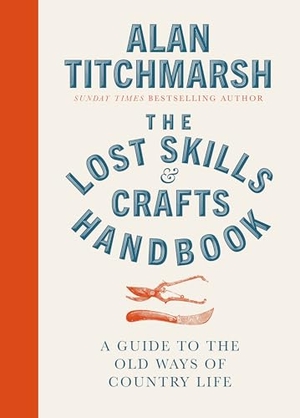 Titchmarsh, Alan. Lost Skills and Crafts Handbook. Penguin, 2021.