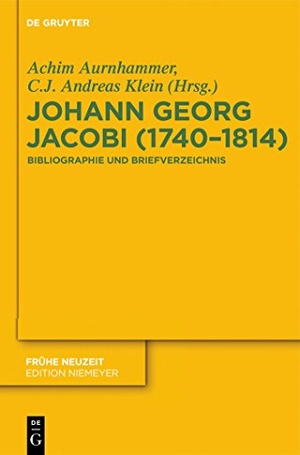 Klein, C. J. Andreas / Achim Aurnhammer. Johann Georg Jacobi (1740¿1814) - Bibliographie und Briefverzeichnis. De Gruyter, 2012.