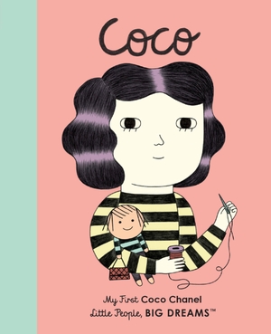 Sanchez Vegara, Maria Isabel / Ana Albero. Coco Chanel - My First Coco Chanel. Frances Lincoln Ltd, 2018.