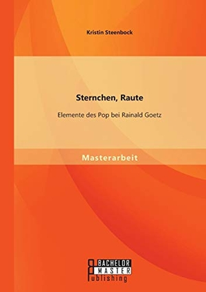 Steenbock, Kristin. Sternchen, Raute: Elemente des Pop bei Rainald Goetz. Bachelor + Master Publishing, 2014.